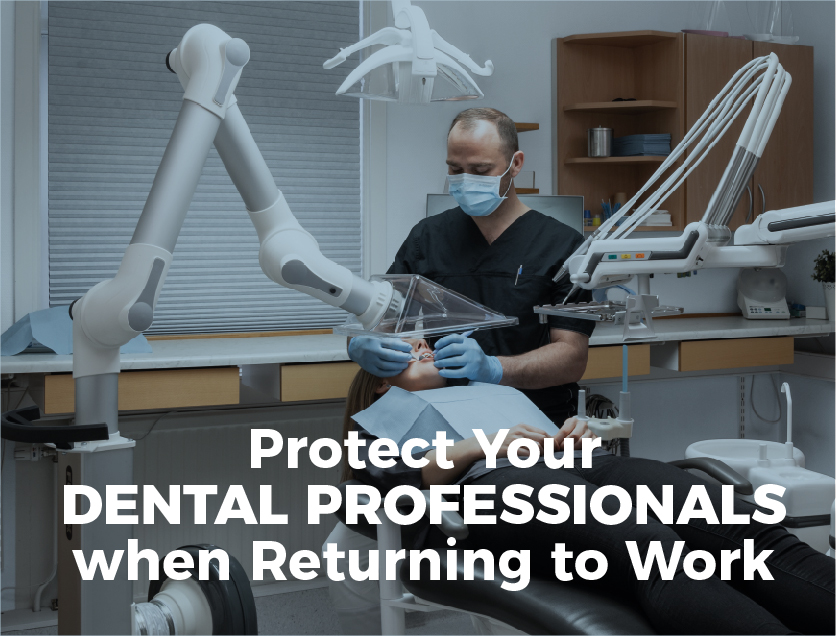 Protect Your Dental Professionals When Returning to Work